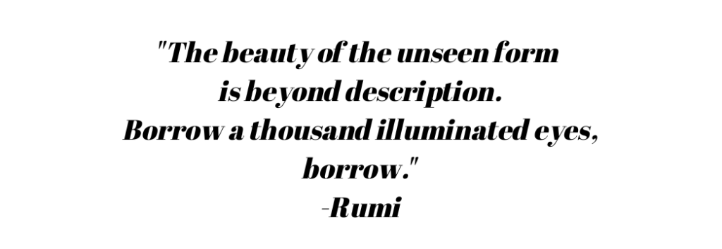 Rumi Quote. From "Let Your Eyes Have a Pleasurable Dance"